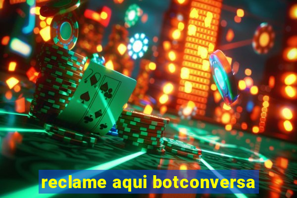 reclame aqui botconversa